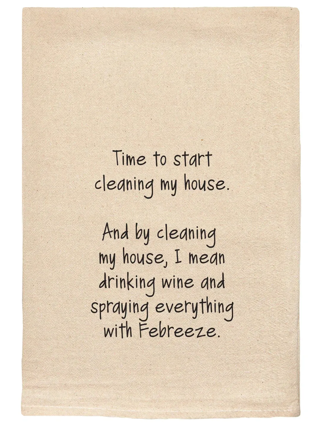 050 - T Towels - Time To Start Cleaning My House